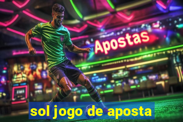 sol jogo de aposta